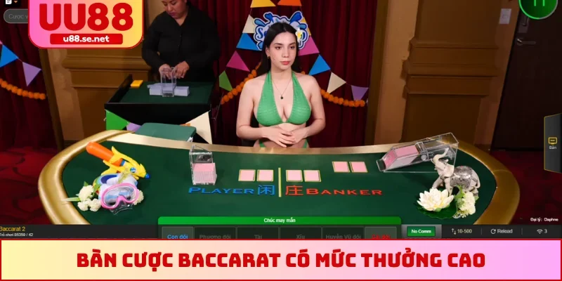 Bàn cược Baccarat có mức thưởng cao