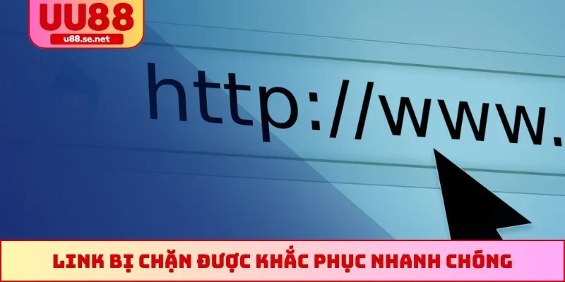 Link bị chặn được khắc phục nhanh chóng